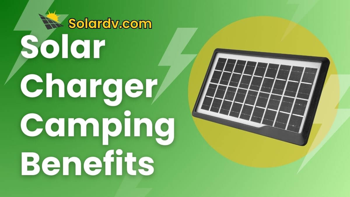 Solar Charger Camping Benefits and Durability